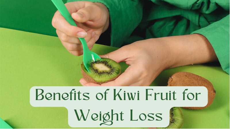 Kiwi Fruit Benefits for Weight Loss: Nutritional facts